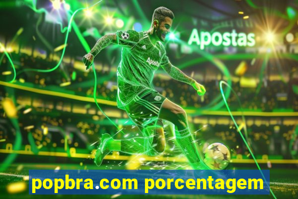 popbra.com porcentagem